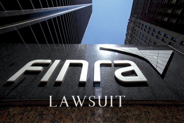 FINRA’s Facing Serious Legal Issues with Multiple Lawsuits Filed Against Them